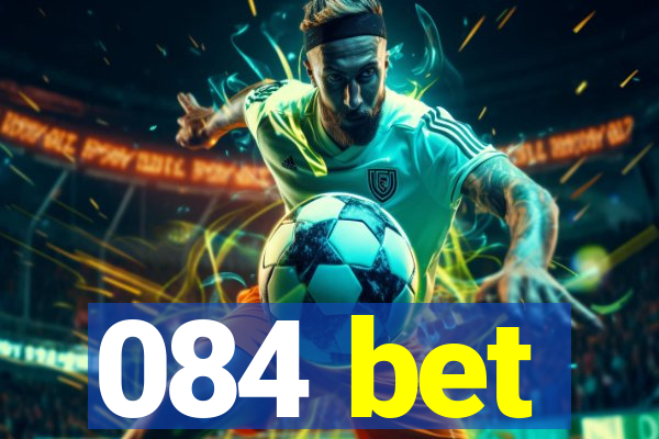084 bet